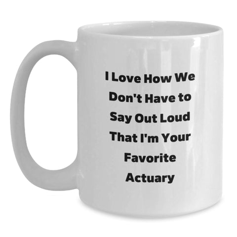 Image of Funny Actuary Gifts from Friends for Favorite Actuary White Coffee Mug, Unique Graduation Unique Gifts for Men, Women, Coworkers, Family - Main