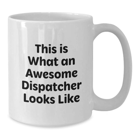Image of Funny Dispatcher Gifts, This Is What An Awesome Dispatcher Looks Like White Coffee Mug, Perfect Graduation Gifts from Friends and Family - Additional