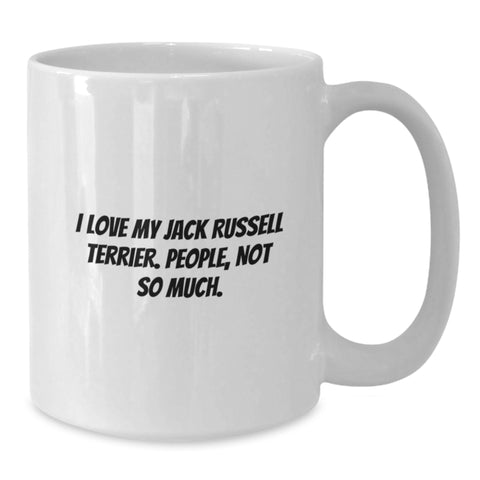 Image of Funny Jack Russell Terrier Dog Lovers Gifts from Friends - 'I Love My Jack Russell Terrier. People, Not So Much.' White Coffee Mug for Birthday - Additional