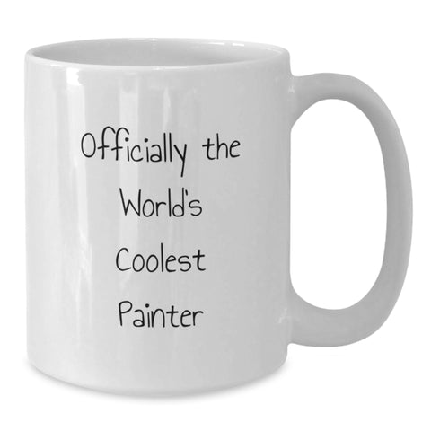 Image of Funny Painters Birthday Unique Gifts from Friends to Men - 'Officially The World's Coolest Painter' White Coffee Mug, 11oz or 15oz Capacity - Additional