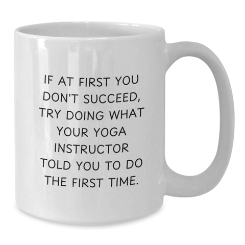Image of Funny Yoga Instructor Quote White Coffee Mug, Ideal Gifts from Men to Sisters, Unique Mother's Day Unique Gifts for Her - Additional