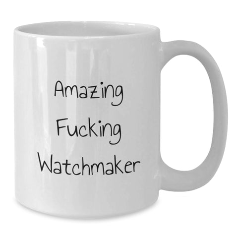 Image of Funny Watchmaker Gifts from Friends - White Coffee Mug for Watchmaker Men - Amazing F--king Watchmaker Quote for Graduation Unique Gifts for Watchmaker - Additional