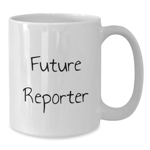 Image of Funny Reporter Gifts for Birthday from Friends, 'Future Reporter' Quote on White Coffee Mug, 11oz or 15oz Capacity, Ceramic, Microwave and Dishwasher Safe - Additional