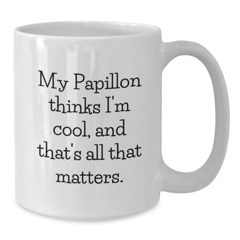 Image of Papillon Dog Gifts, Funny Quote 'My Papillon Thinks I'm Cool, And That's All That Matters.' White Coffee Mug for Valentine's Unique Gifts from Friends - Additional