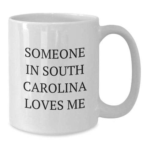 Image of Someone in South Carolina Loves Me Funny White Coffee Mug Gifts from Family for Birthday Unique Gifts, 11oz or 15oz Capacity, Ceramic Made, Microwave and Dishwasher Safe - Additional