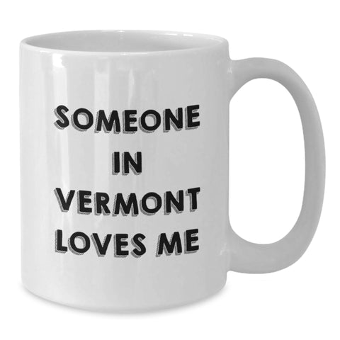 Image of Someone In Vermont Loves Me Funny White Coffee Mug Gifts from Friends and Family for Birthday - Additional