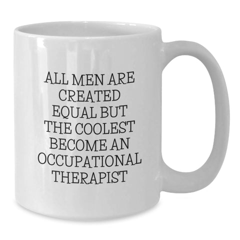 Image of Gifts from Men to Occupational Therapist Friends, White Coffee Mug, Funny Quote 'All Men Are Created Equal But The Coolest Become An Occupational Therapist', Christmas Unique Gift - Additional