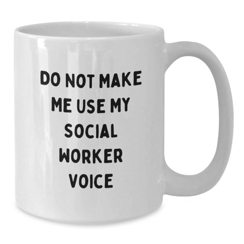 Image of Funny Social Worker Gifts for Men Women Friends from Coworkers Family - White Coffee Mug with 'Do Not Make Me Use My Social Worker Voice' - Additional