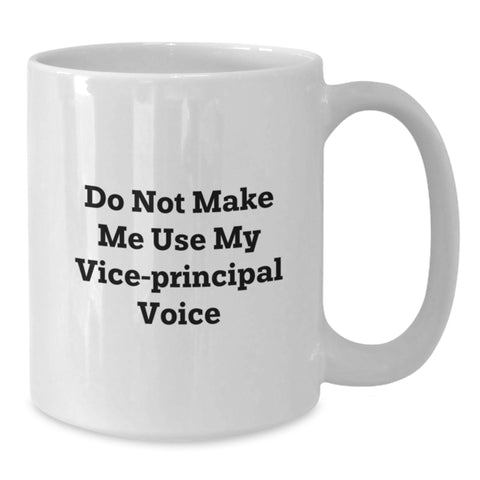 Image of Funny Vice-Principal Gifts from Friends for Men - White Coffee Mug, Christmas Unique Gifts, Quote - Do Not Make Me Use My Vice-Principal Voice - Additional