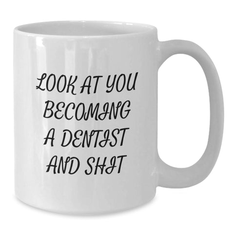 Image of Funny Dentist Gifts for Him or Her, White Coffee Mug, 'Look At You Becoming A Dentist And Shit', Gifts from Friends, Unique Birthday Unique Gifts - Additional