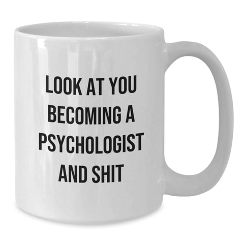 Image of Gifts from Friends and Family to Psychologist, Funny White Coffee Mugs for Men, Unique Christmas Memorable Presents for Him, 'Look At You Becoming A Psychologist And Shit' - Additional