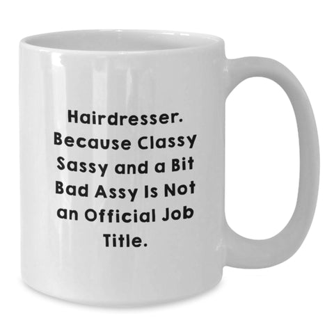 Image of Funny Hairdresser Gifts White Coffee Mug, Christmas Unique Presents for Hairdresser, Friends, and Family from Men, Women, and Coworkers - Additional