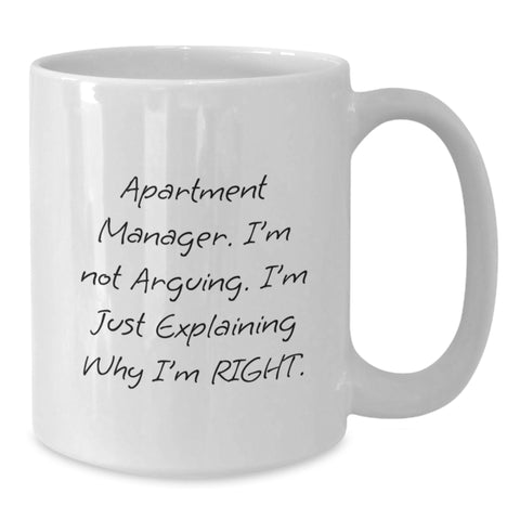 Image of Funny Apartment Manager Gifts from Friends - 'I'm Not Arguing. I'm Just Explaining Why I'm Right.' White Coffee Mug for Graduation - Additional