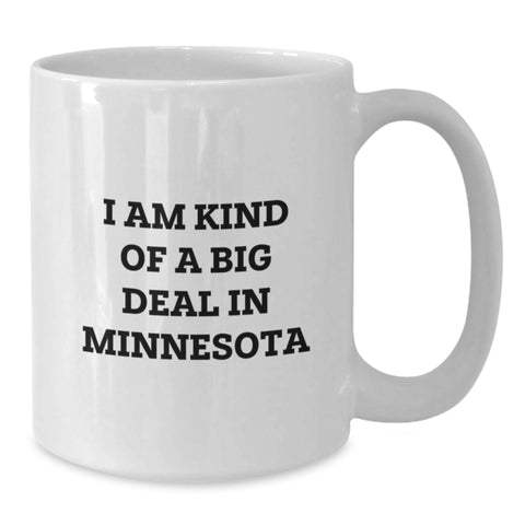 Image of I Am Kind Of A Prime Selection In Minnesota - Funny Minnesota Gifts for Graduation, White Coffee Mug, Gifts from Friends, Family, or Coworkers - Additional