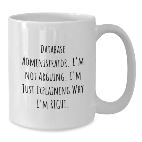Image of Database Administrator Funny Quote White Coffee Mug Gifts for Birthday, Unique Database Administrator Gifts from Friends, Coworkers, Family - Additional