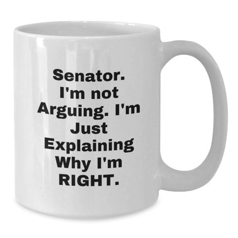 Image of Funny Senator Gifts from Friends to Senator, White Coffee Mug Christmas Unique Gifts, Senator Mug Quote - Additional
