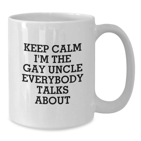 Image of Funny White Coffee Mug Gifts from Men Gifts for Uncle - Keep Calm I'm The Gay Uncle Everybody Talks About - Additional