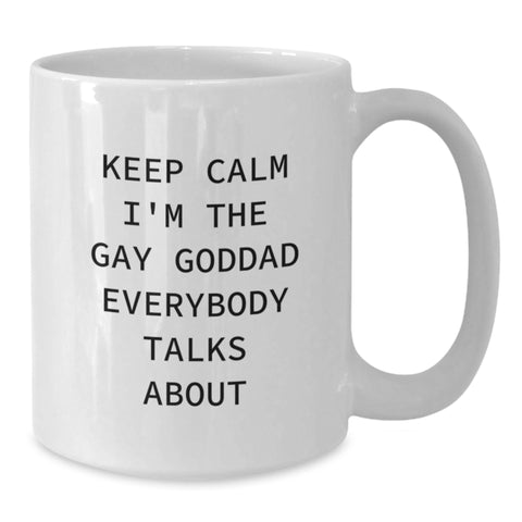 Image of Funny Goddad Gifts, Keep Calm I'm The Gay Goddad Everybody Talks About, White Coffee Mug for Men, Christmas Unique Presents from Friends - Additional