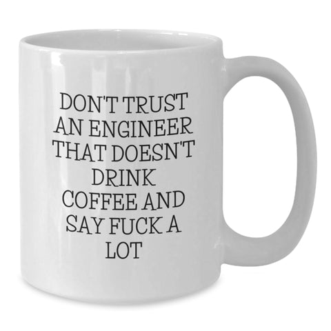Image of Funny Engineer Gifts from Men to Friends, White Coffee Mug, Don't Trust An Engineer That Doesn't Drink Coffee And SayF--k A Lot Christmas Unique Gifts - Additional
