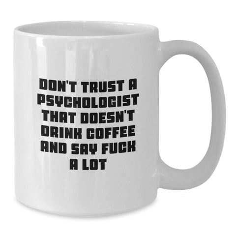 Image of Funny Psychologist Quote Gifts for Men White Coffee Mug, Perfect Christmas Unique Gift Ideas for Coworkers from Family, Don't Trust A Psychologist - Additional
