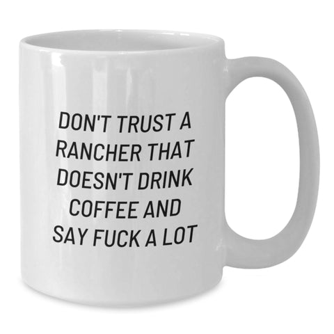 Image of Funny Rancher Gifts for Men, White Coffee Mug with 'Don't Trust A Rancher...' Quote, Birthday Unique Gifts from Friends or Family - Additional