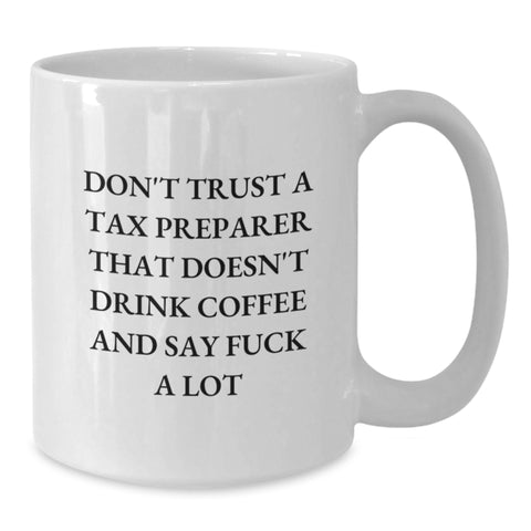 Image of Funny Tax Preparer Gifts for Men, Women, and Friends - Don't Trust a Tax Preparer Who Doesn't Drink Coffee and Say 'F--k A Lot' Christmas Unique Mug - Additional