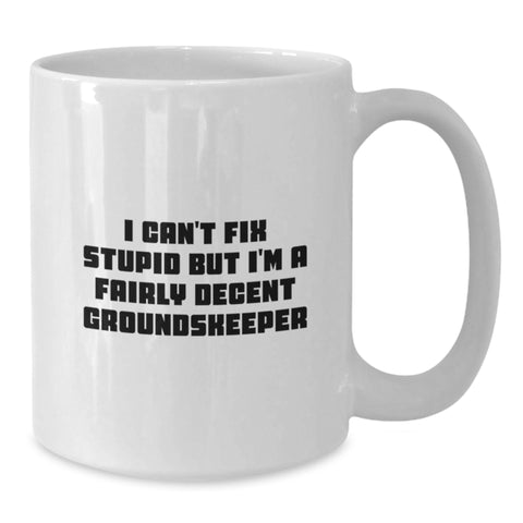 Image of Funny groundskeeper Gifts for Christmas from Friends and Family - White Coffee Mug I'm A Fairly Decent groundskeeper - Additional