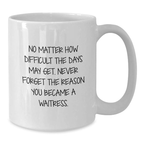 Image of Funny Waitress Quote White Coffee Mugs Gifts from Family to Waitress Christmas Unique Gifts - Additional