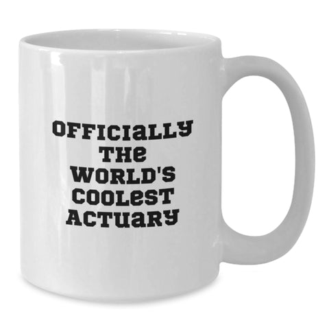 Image of Funny Actuary Gifts, Officially The World's Coolest Actuary Quote, Birthday Unique Gifts from Men to Actuary Friends, White Coffee Mug - Additional