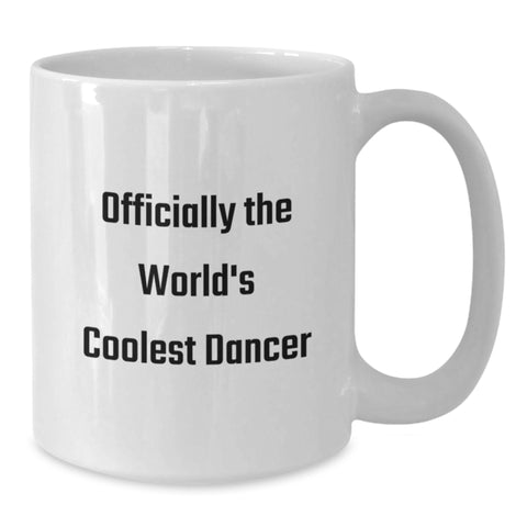 Image of Funny Dancer Gifts, Officially The World's Coolest Dancer Quote White Coffee Mug for Birthday, Gifts from Friends to Dancer, Gifts for Her - Additional