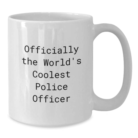 Image of Funny Police Officer Gifts for Men - Officially The World's Coolest Police Officer White Coffee Mug, Unique Christmas Unique Gifts from Friends - Additional