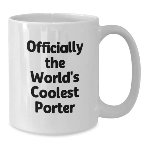 Image of Funny Gifts for Porter, Valentine's Unique Gifts from Men to Porter, The World's Coolest Porter Coffee Mug - Additional