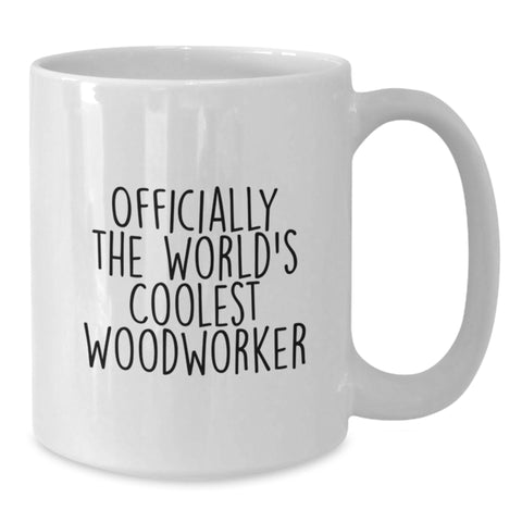 Image of Funny Woodworker Gifts for Men - Officially The Worlds Coolest Woodworker White Coffee Mug, Gifts from Family, Unique Mother's Day Unique Gifts - Additional