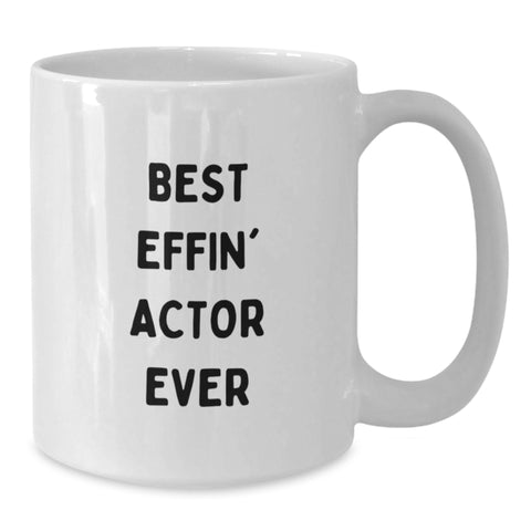 Image of Funny Actor White Coffee Mug, Birthday Unique Gifts for Actor Friends from Family, Best Effin' Actor Ever Quote, 11oz or 15oz Ceramic Mug - Additional
