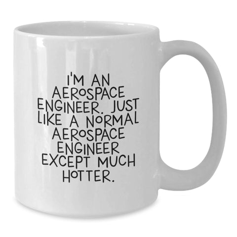 Image of Aerospace Engineer Funny White Coffee Mug for Graduation Gifts from Friends, Coworkers, or Family - Additional