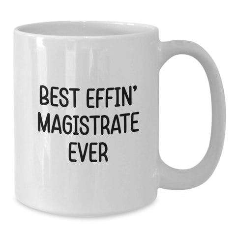 Image of Funny White Coffee Mugs for Magistrates Gifts from Friends and Family - Best Effin' Magistrate Ever Christmas Unique Presents - Additional