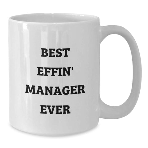 Image of Funny Manager Gift, Best Effin' Manager Ever White Coffee Mug, Birthday Unique Gifts from Friends, 11oz or 15oz Capacity, Ceramic, Microwave and Dishwasher Safe - Additional