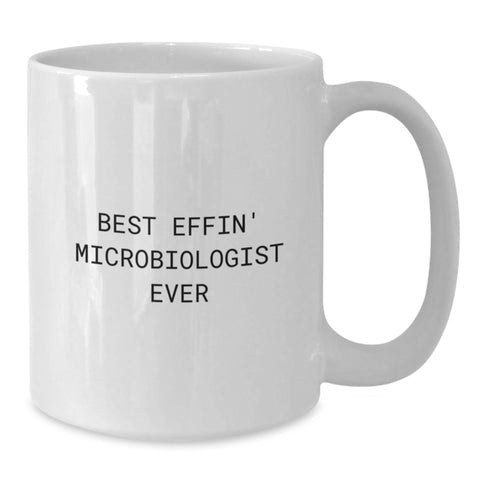Image of Funny Microbiologist Mug Gifts from Friends to Microbiologist Birthday Unique Treasures, Best Effin' Microbiologist Ever Quote, White Coffee Mug - Additional