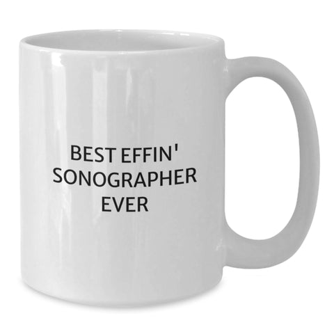 Image of Funny Sonographer Gifts from Friends - Best Effin' Sonographer Ever White Coffee Mug, Perfect Unique Mother's Day Unique Gift for Sonographer - Additional