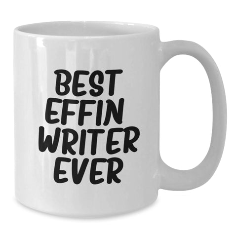 Image of Funny Writer Gifts from Friends for Birthday - Best Effin Writer Ever White Coffee Mug, 11oz or 15oz Ceramic - Additional