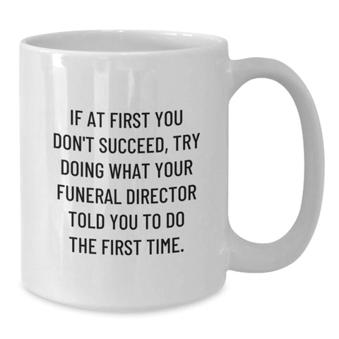 Image of Funny Funeral Director Quotes White Coffee Mugs Gifts for Funeral Directors from Friends, Family, Coworkers on Mother's Day - Additional