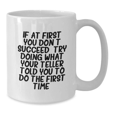 Image of Funny Teller Gifts from Friends Birthday White Coffee Mug, Inspirational Quote, 11oz or 15oz Ceramic Mug, Microwave and Dishwasher Safe - Additional