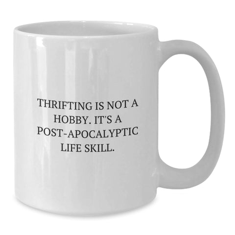 Image of Thrifting Gifts for Thrifting Enthusiasts, Funny White Coffee Mug Gifts from Friends for Birthday, 'Thrifting Is Not A Hobby. It's A Post-apocalyptic Life Skill.' - Additional