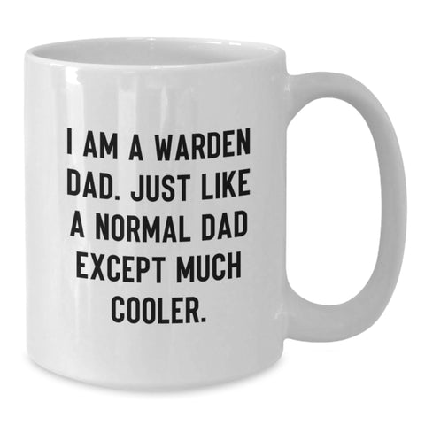 Image of Funny Warden Dad Gifts from Mom, Unique White Coffee Mug for Warden, I Am A Warden Dad Except Much Cooler Christmas Unique Gifts - Additional