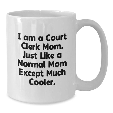 Image of Court Clerk Mom Funny Quote White Coffee Mug Gifts from Mom to Court Clerk Birthday Unique - Additional