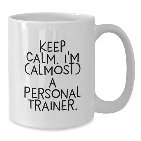 Image of Funny Personal Trainer Gifts from Friends for Graduation - Keep Calm I'm (almost) A Personal Trainer White Coffee Mug - Additional
