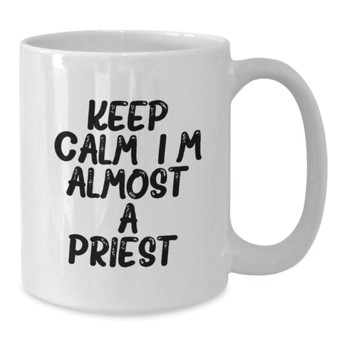 Image of Funny Priest Gifts from Friends for Men - White Coffee Mug with Keep Calm Almost A Priest Quote, Unique Graduation Unique Gifts - Additional