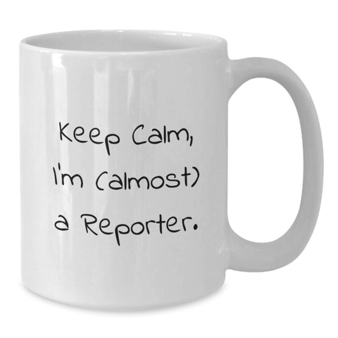 Image of Funny Reporter Gifts for Men, White Coffee Mug, 'Keep Calm I'm (almost) A Reporter' Unique Graduation Gifts from Friends to Son - Additional