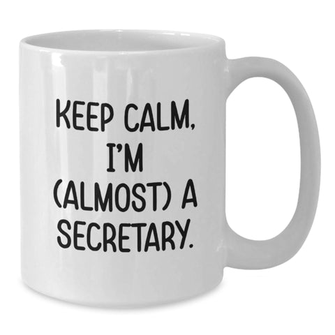 Image of Gifts from Family for Secretary Graduation Unique Funny White Coffee Mugs - 'Keep Calm, I'm (almost) A Secretary.' - Additional