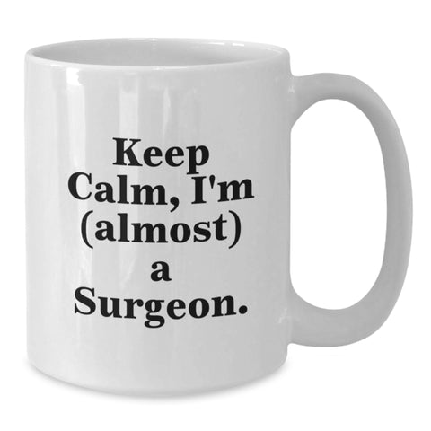 Image of Funny Surgeon Gifts from Family to Friends for Graduation, White Coffee Mug, 'Keep Calm I'm (almost) A Surgeon' - Additional